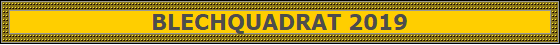 BLECHQUADRAT 2019